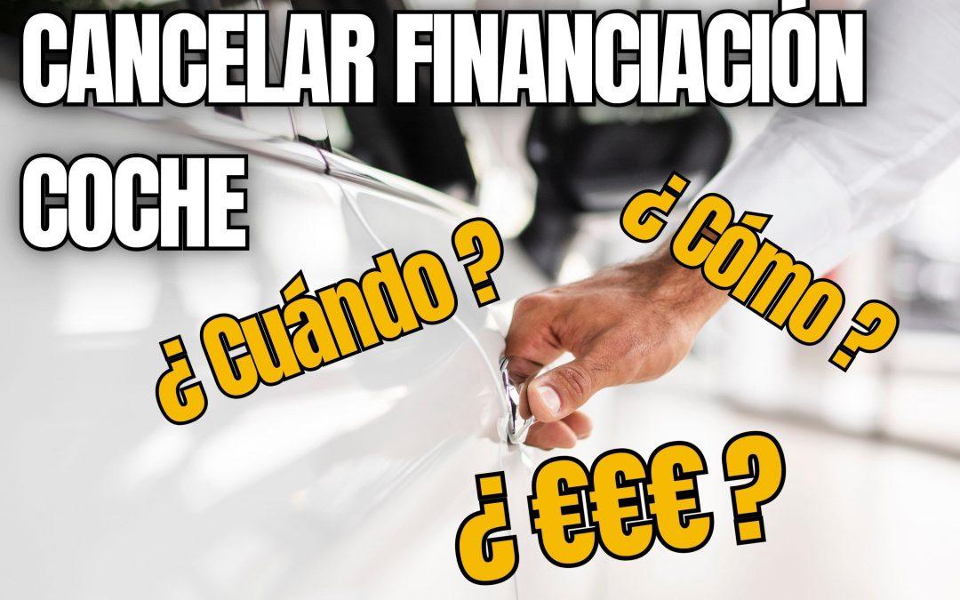 Cancelar financiación coche: cuándo es posible y qué hacer