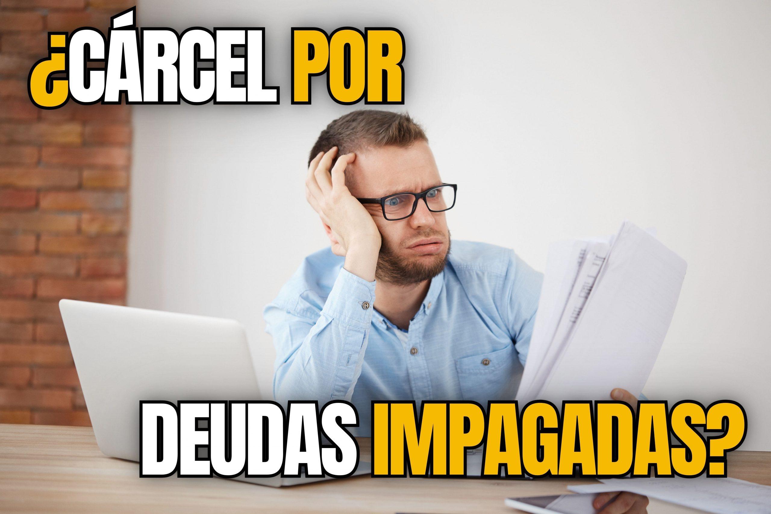 Puedes ir a la cárcel por deudas impagadas