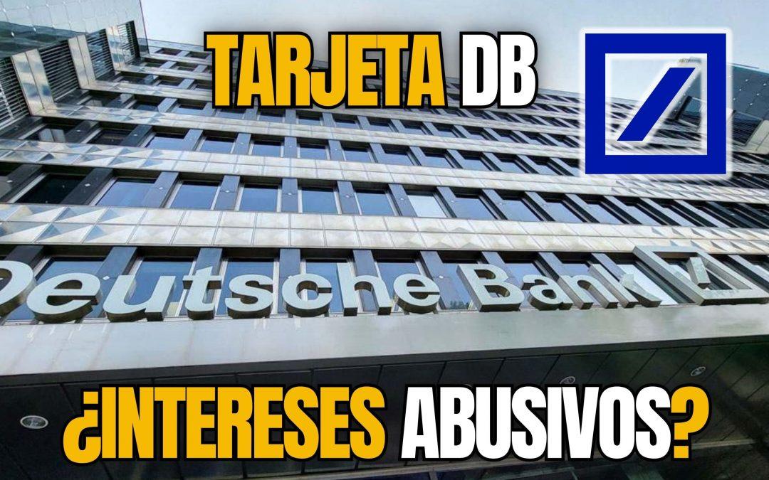 Cancelar Tarjeta Deutsche Bank por intereses abusivos
