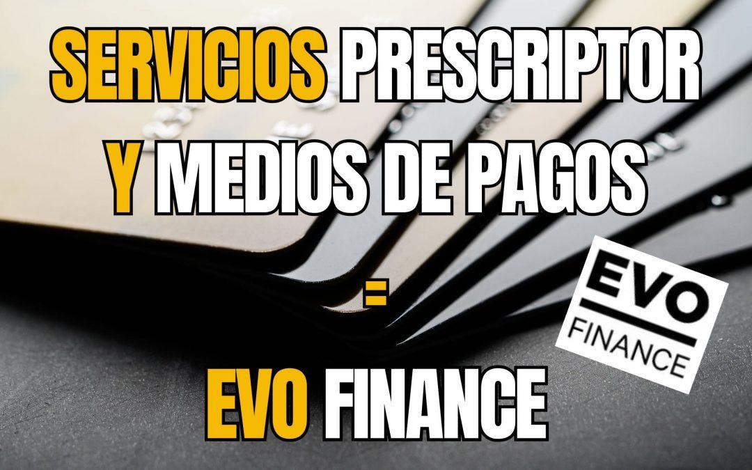 Reclamar Servicios Prescriptor y Medios de Pagos (EVO Finance)