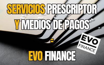 Reclamar Servicios Prescriptor y Medios de Pagos (EVO Finance)